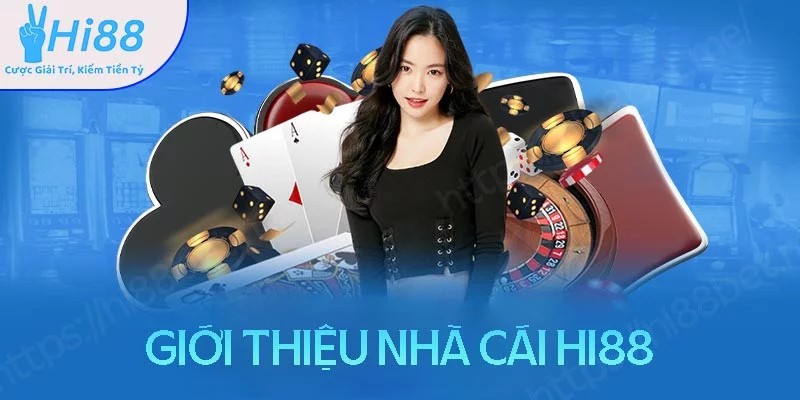 Đôi nét về sân chơi uy tín Hi88